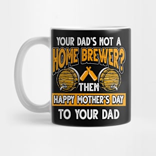 Funny Saying Homebrewer Dad Father's Day Gift Mug